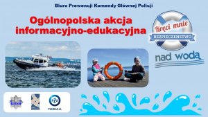 plakat konkursu. Widoczny napis : Biuro Prewencji Komendy Głównej Policji oraz Ogólnopolska Akcja Informacyjno-Edukacyjna, pod spodem dwa zdjęcia: na jednym łódź policyjna, na drugim dwoje dzieci trzymających koło ratunkowe