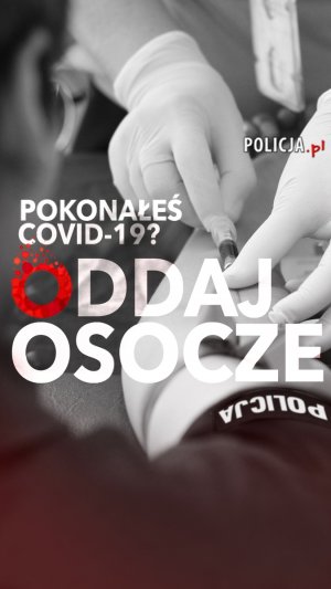 dłonie osoby podczas pobierania krwi, napis pokonałeś Covid-19 oddaj osocze