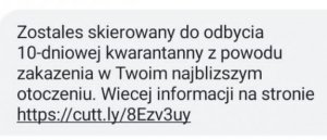 napis zostałeś skierowany do odbycia 10-dniowej kwarantanny z powodu zakażenia w Twoim najbliższym otoczeniu. Więcej informacji na stronie. Po tym podany link