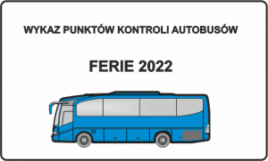 napis Wykaz punktów kontroli autobusów Ferie 2022, poniżej obrazek przedstawiający autobus