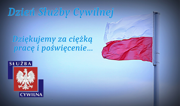 Napis Dzień Służby Cywilnej, poniżej napis dziękujemy za ciężką służbę i poświęcenie.  Na dole zdjęcie logo służby cywilnej. Po przeciwnej stronie flaga Polski.