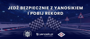 napis jedź bezpiecznie z Yanosikiem i pobij rekord