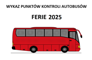 napis wykaz kontroli autobusów Ferie 2025. Poniżej obrazek przedstawiający autobus.