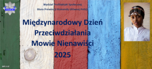 grafika. Obrazek podzielony na pionowe kolorowe pasy. Na niej napis Międzynarodowy Dzień Przeciwdziałania Mowie Nienawiści 2025 N górze prawej strony zdjęcie kobiety