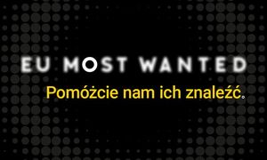 napis EU MOST WANTED. Pomóżcie nam ich znaleźć
