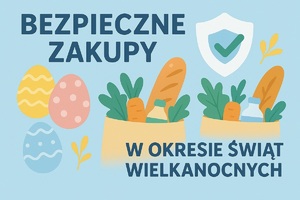 obrazek z napisem Bezpieczne zakupy w okresie Świąt Wielkanocnych oraz dwie torby z zakupami