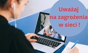 kobieta siedzi przy laptopie. Po prawej stronie widoczny napis uważaj na zagrożenia w sieci